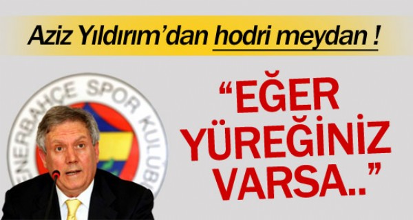 Aziz Yldrm'dan hodri meydan